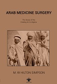 Arab Medicine and Surgery: A Study of the Healing Art in Algeria